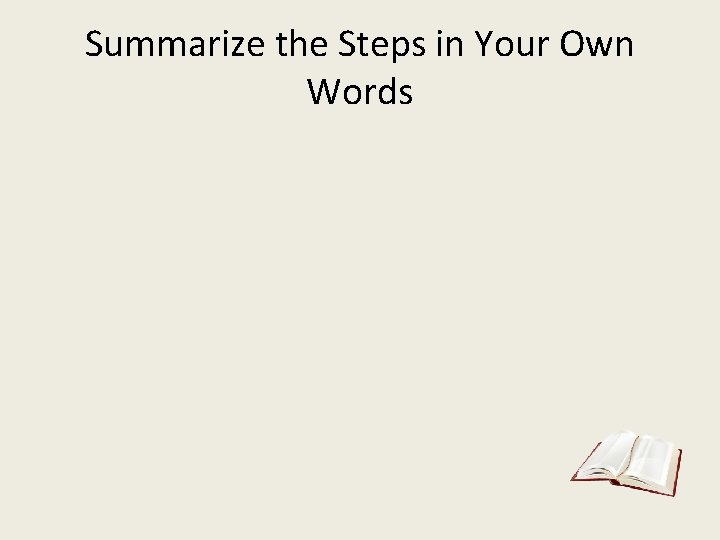 Summarize the Steps in Your Own Words 