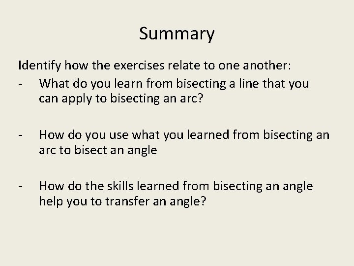 Summary Identify how the exercises relate to one another: - What do you learn