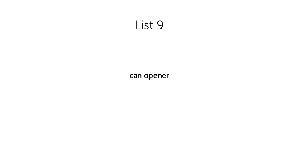 List 9 can opener 