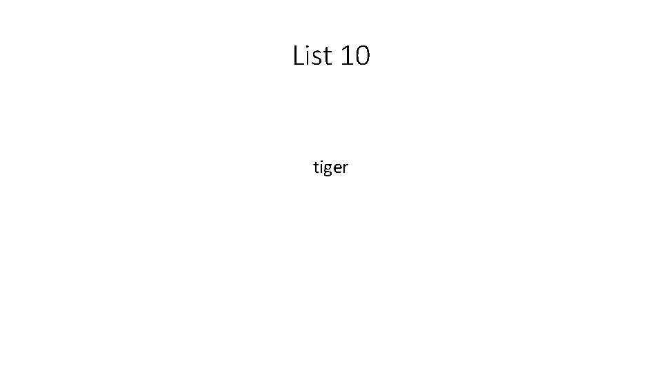 List 10 tiger 