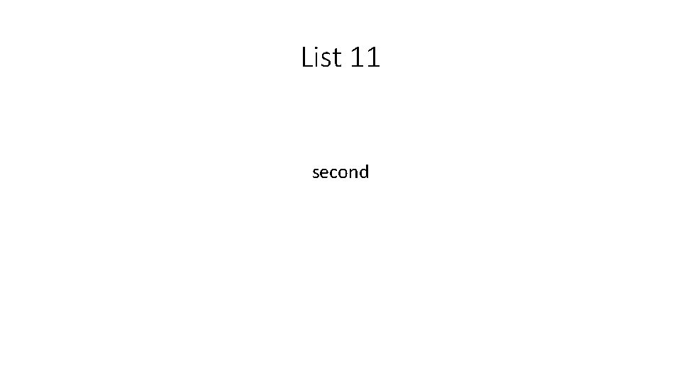 List 11 second 