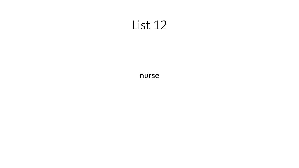 List 12 nurse 