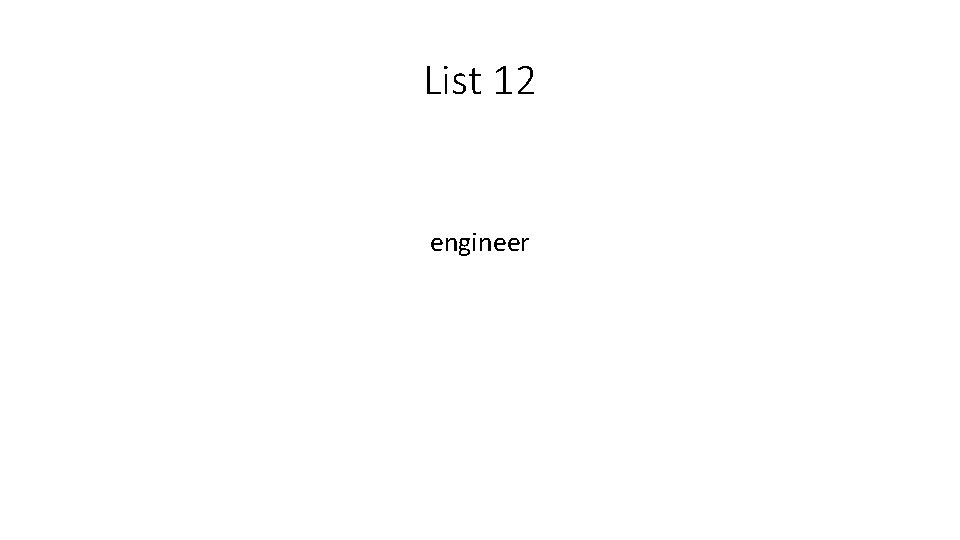 List 12 engineer 