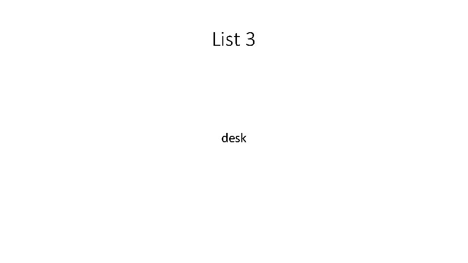 List 3 desk 