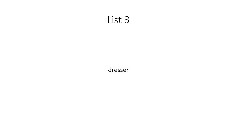 List 3 dresser 