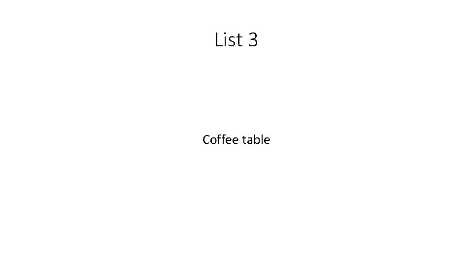 List 3 Coffee table 