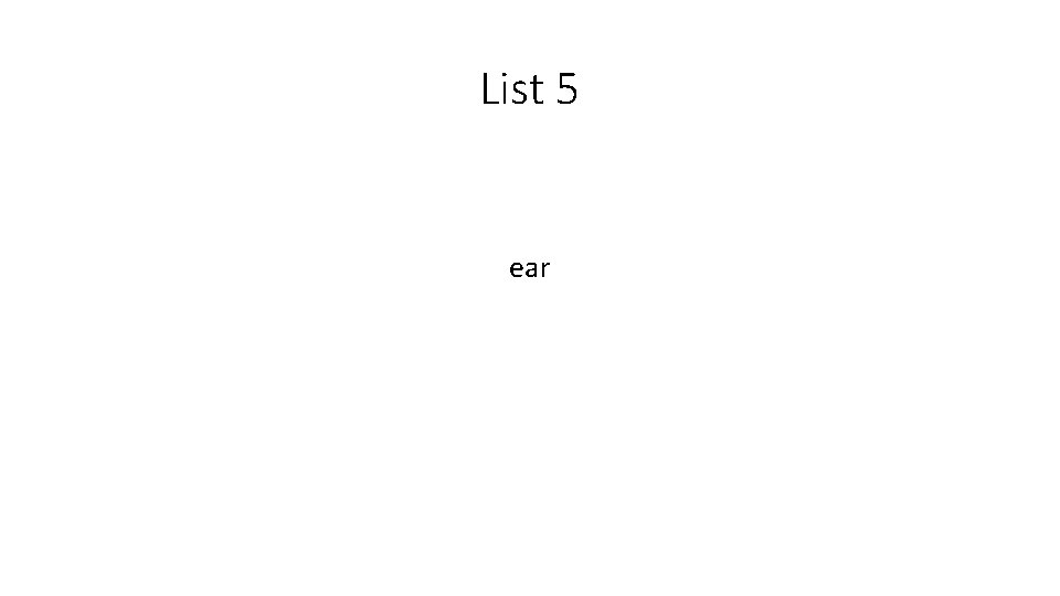 List 5 ear 