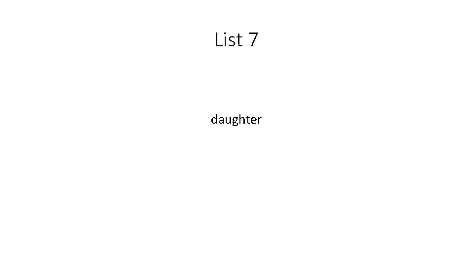 List 7 daughter 