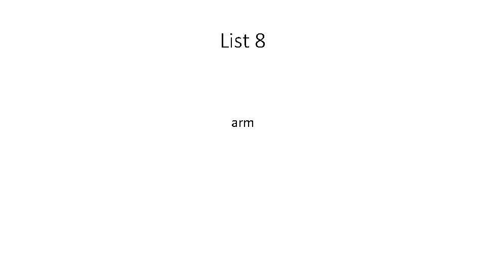 List 8 arm 