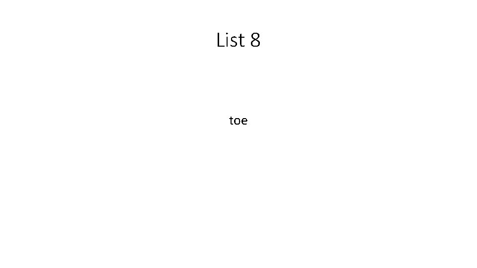 List 8 toe 