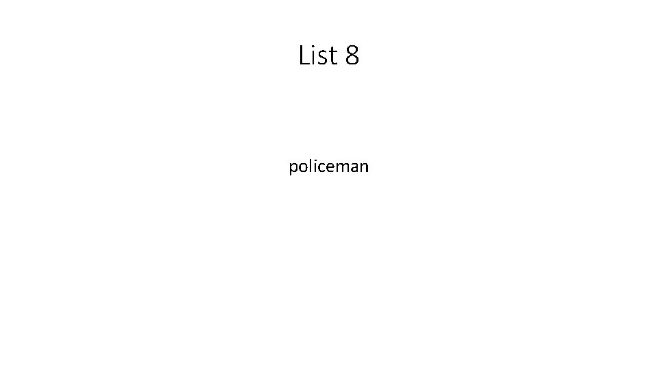 List 8 policeman 