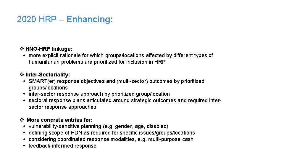 2020 HRP – Enhancing: v HNO-HRP linkage: • more explicit rationale for which groups/locations