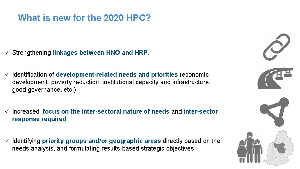 What is new for the 2020 HPC? ü Strengthening linkages between HNO and HRP.