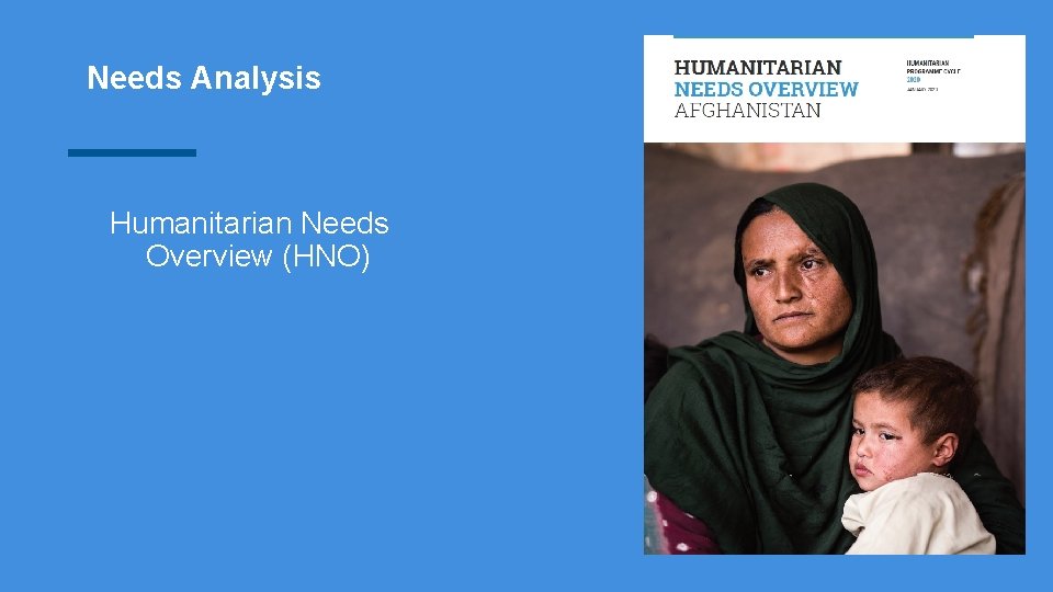 Needs Analysis Humanitarian Needs Overview (HNO) 