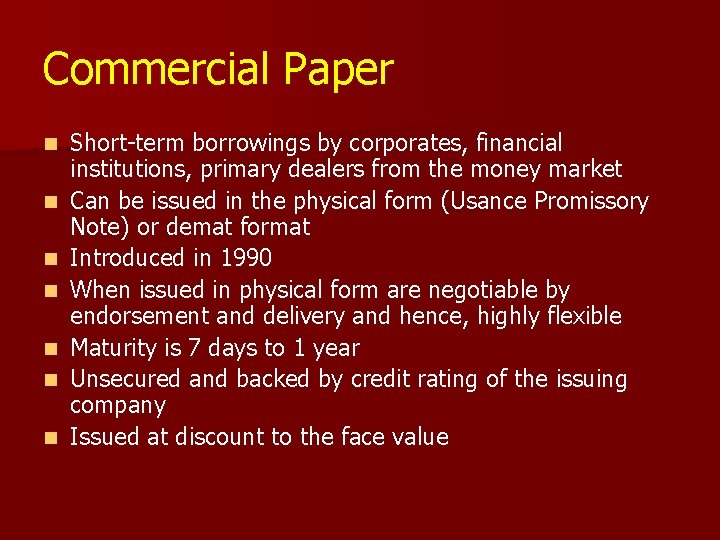 Commercial Paper n n n n Short-term borrowings by corporates, financial institutions, primary dealers