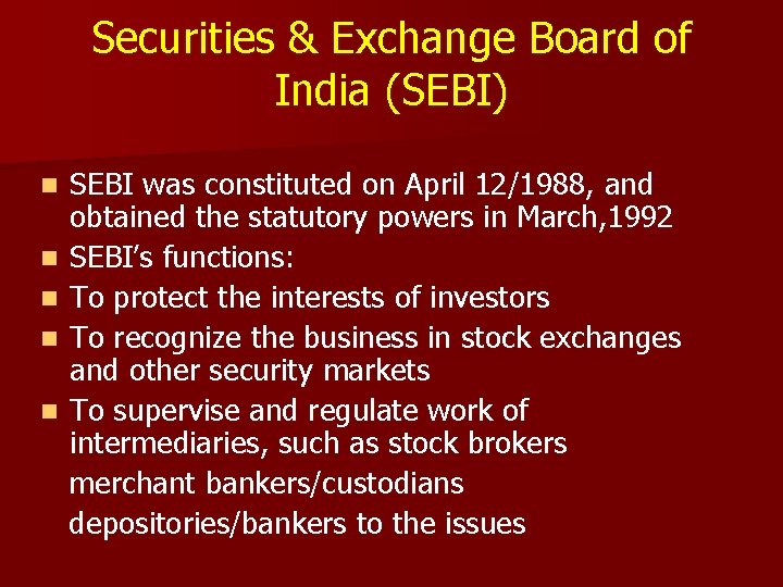 Securities & Exchange Board of India (SEBI) SEBI was constituted on April 12/1988, and