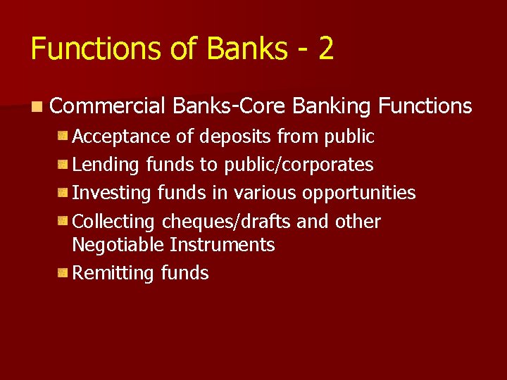 Functions of Banks - 2 n Commercial Banks-Core Banking Functions Acceptance of deposits from