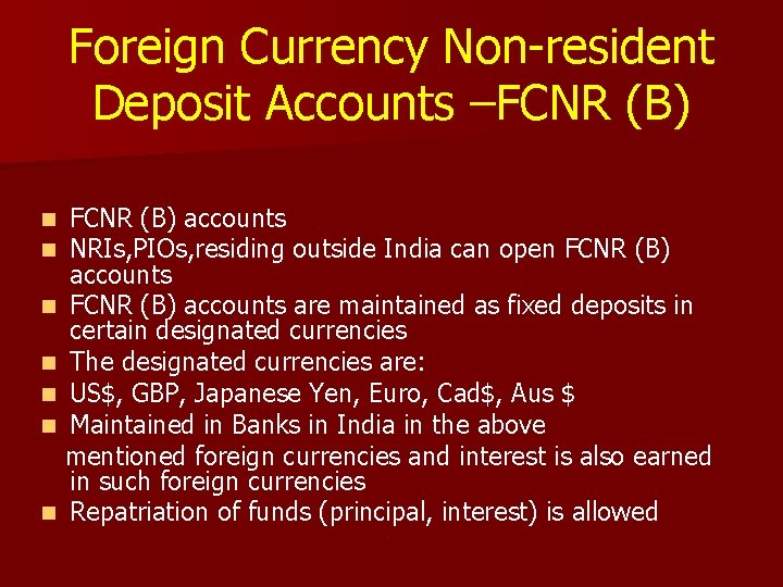 Foreign Currency Non-resident Deposit Accounts –FCNR (B) accounts NRIs, PIOs, residing outside India can