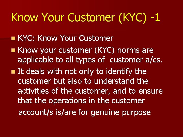 Know Your Customer (KYC) -1 n KYC: Know Your Customer n Know your customer