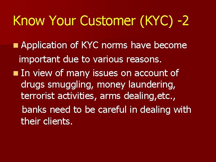 Know Your Customer (KYC) -2 n Application of KYC norms have become important due