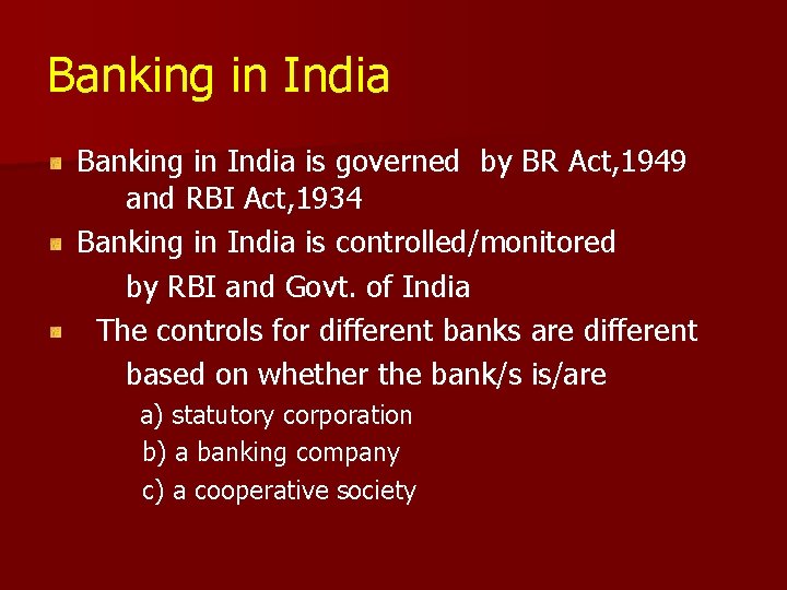 Banking in India is governed by BR Act, 1949 and RBI Act, 1934 Banking