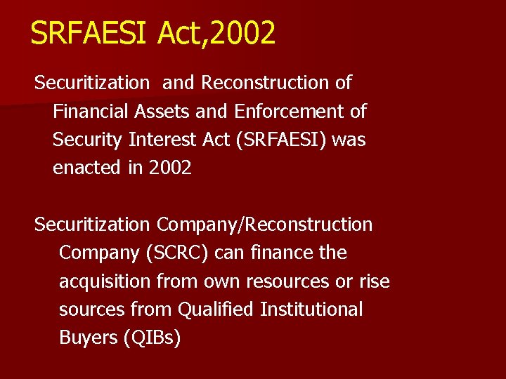 SRFAESI Act, 2002 Securitization and Reconstruction of Financial Assets and Enforcement of Security Interest
