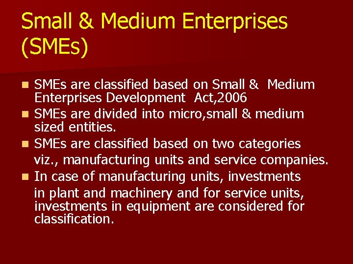 Small & Medium Enterprises (SMEs) SMEs are classified based on Small & Medium Enterprises