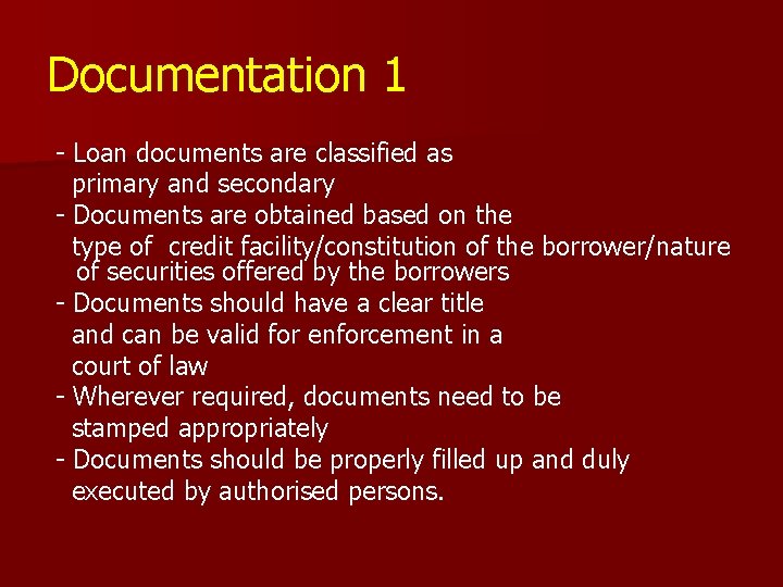 Documentation 1 - Loan documents are classified as primary and secondary - Documents are