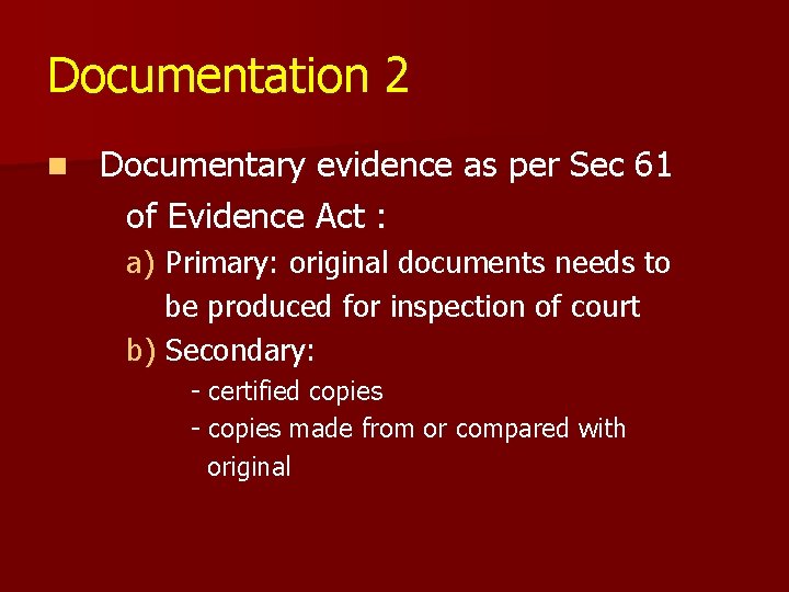 Documentation 2 n Documentary evidence as per Sec 61 of Evidence Act : a)