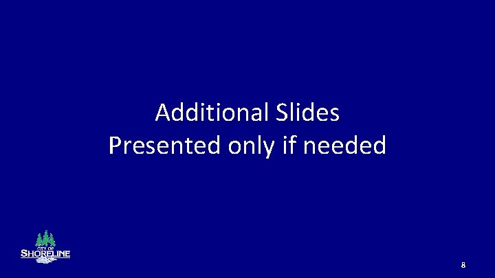 Additional Slides Presented only if needed 8 