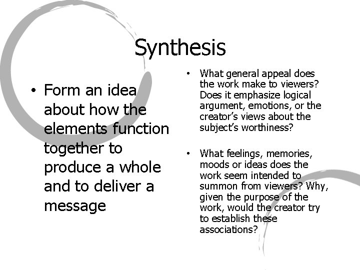 Synthesis • Form an idea about how the elements function together to produce a