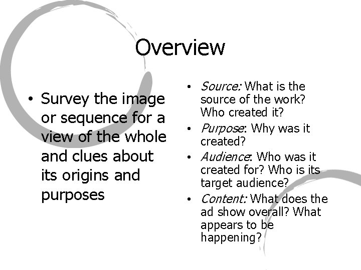 Overview • Survey the image or sequence for a view of the whole and