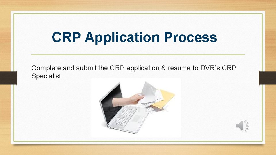 CRP Application Process 1 Complete and submit the CRP application & resume to DVR’s