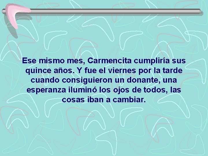 Ese mismo mes, Carmencita cumpliría sus quince años. Y fue el viernes por la