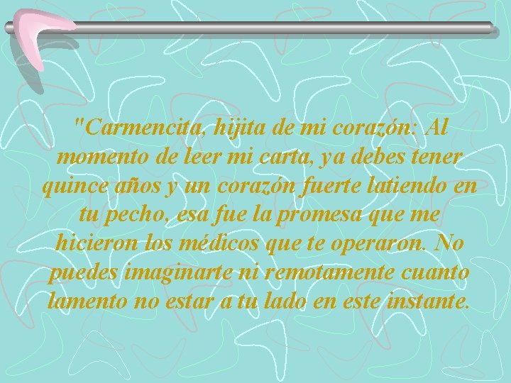 "Carmencita, hijita de mi corazón: Al momento de leer mi carta, ya debes tener