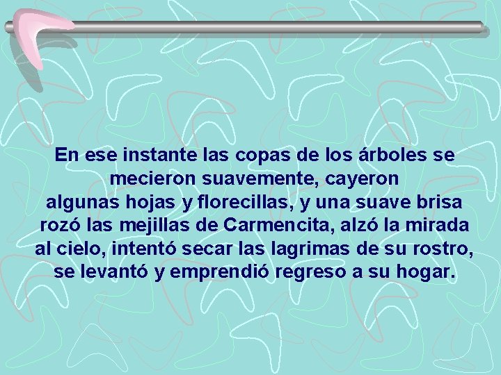 En ese instante las copas de los árboles se mecieron suavemente, cayeron algunas hojas
