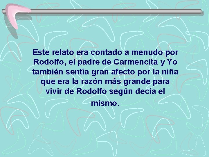 Este relato era contado a menudo por Rodolfo, el padre de Carmencita y Yo