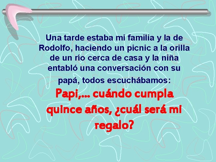 Una tarde estaba mi familia y la de Rodolfo, haciendo un picnic a la