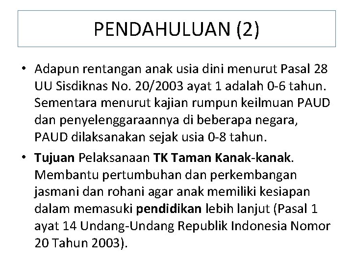 PENDAHULUAN (2) • Adapun rentangan anak usia dini menurut Pasal 28 UU Sisdiknas No.