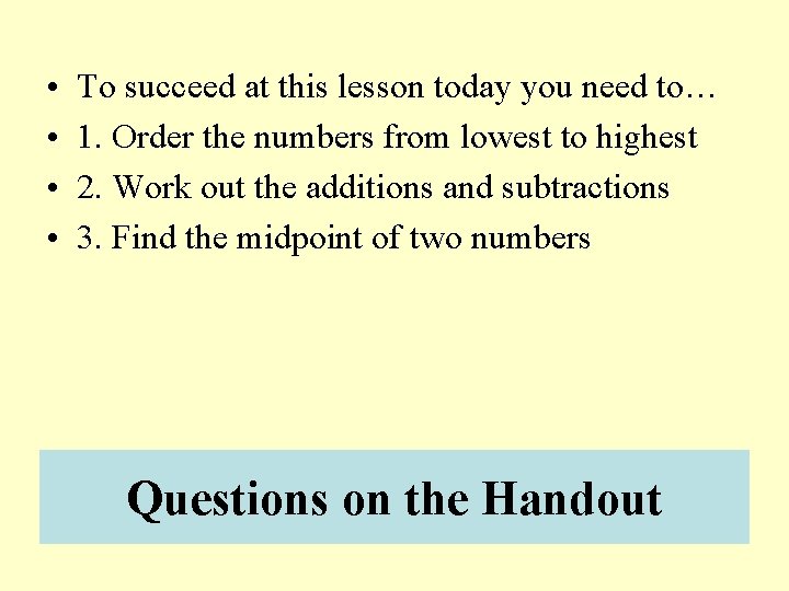  • • To succeed at this lesson today you need to… 1. Order
