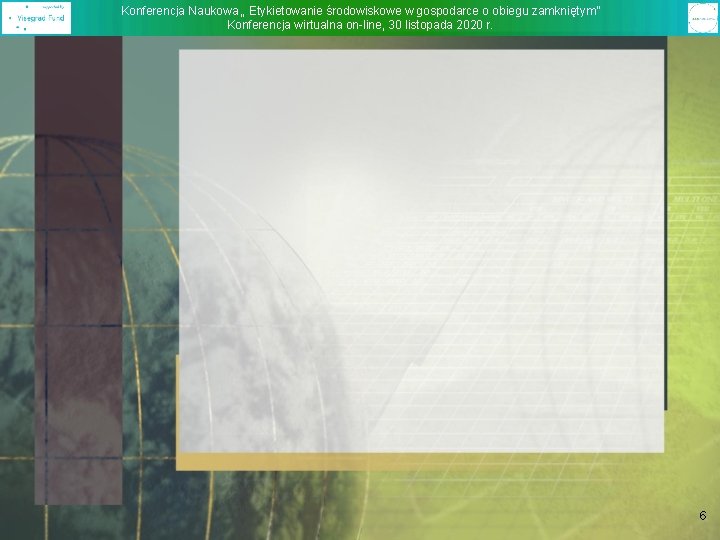 Konferencja Naukowa „ Etykietowanie środowiskowe w gospodarce o obiegu zamkniętym” Konferencja wirtualna on-line, 30
