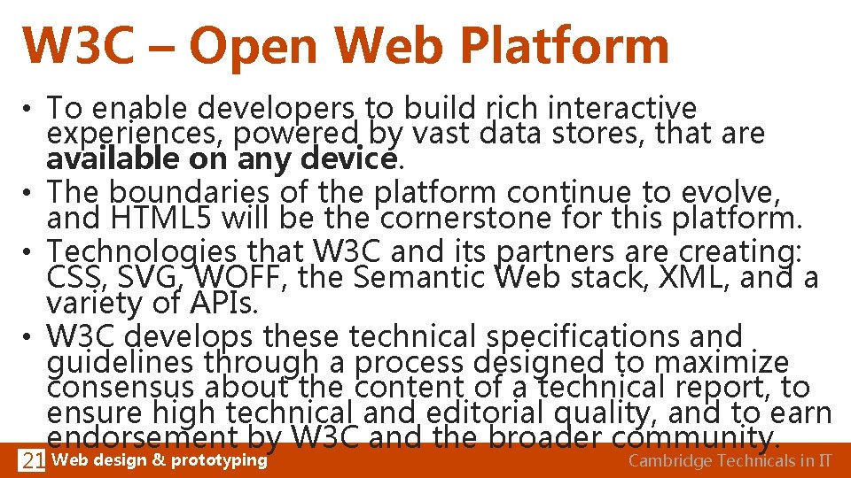 W 3 C – Open Web Platform • To enable developers to build rich