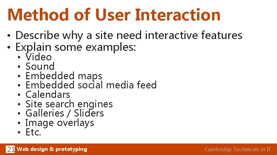 Method of User Interaction • Describe why a site need interactive features • Explain