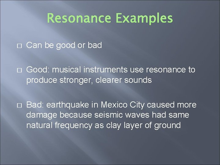 � Can be good or bad � Good: musical instruments use resonance to produce