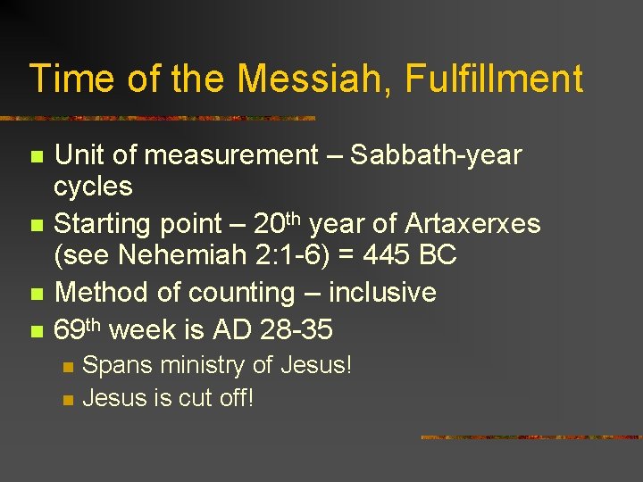 Time of the Messiah, Fulfillment n n Unit of measurement – Sabbath-year cycles Starting