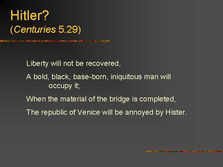 Hitler? (Centuries 5. 29) Liberty will not be recovered, A bold, black, base-born, iniquitous