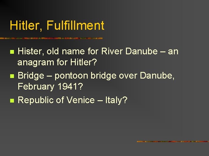 Hitler, Fulfillment n n n Hister, old name for River Danube – an anagram