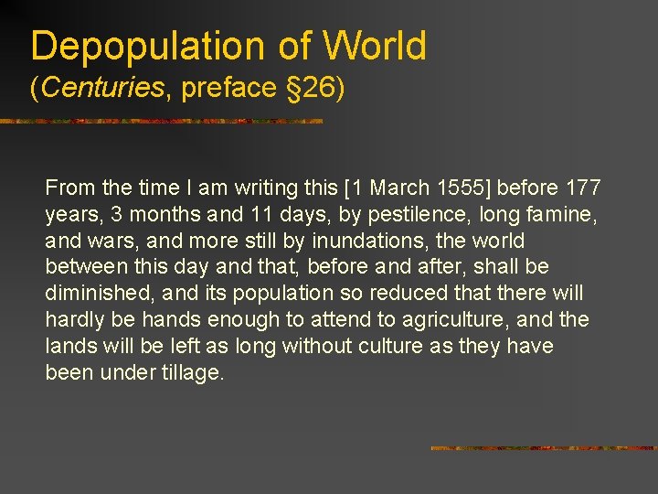 Depopulation of World (Centuries, preface § 26) From the time I am writing this