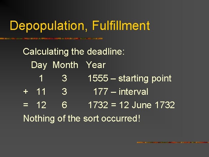 Depopulation, Fulfillment Calculating the deadline: Day Month Year 1 3 1555 – starting point