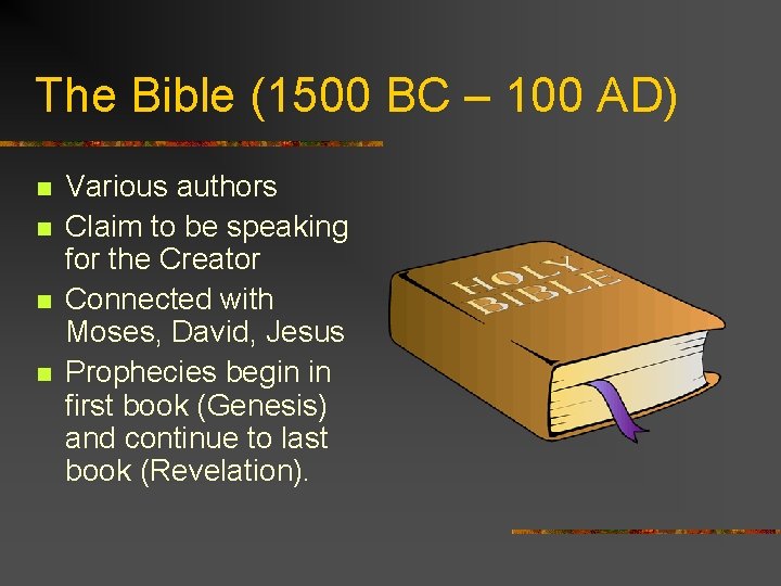 The Bible (1500 BC – 100 AD) n n Various authors Claim to be